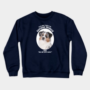 Lucky Australian Shepherd Crewneck Sweatshirt